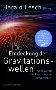 Die Entdeckung der Gravitationswellen, Harald Lesch, C. Bertelsmann Verlag,