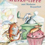 Die Muskeltiere und Madame Roquefort, Ute Krause, cbj Kinderbücher, 14,99€