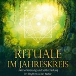 Rituale im Jahreskre is: Eins sein mit der Natur